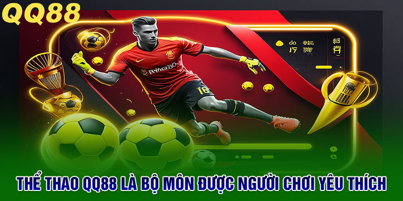 Cá cược thể thao QQ88 là trò chơi được đông đảo người chơi ưa thích